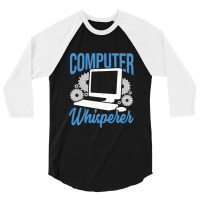 Computer Whisperer Tech Support Gift 3/4 Sleeve Shirt | Artistshot