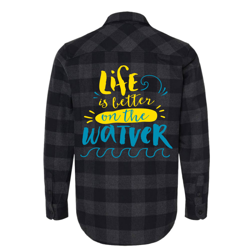 Life Is Better On The Watver Flannel Shirt | Artistshot