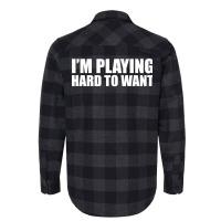 Im Playing Hard To Want T Shirt Textual Tees New Flannel Shirt | Artistshot