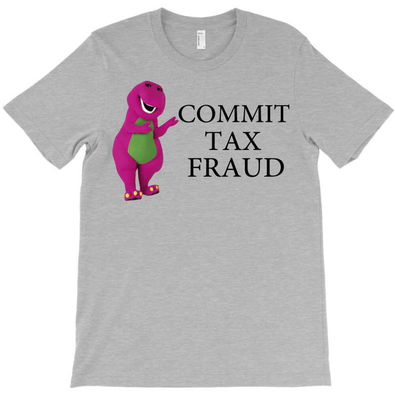 Barney Commit Tax Fraud Shirt T Shirt Tank Tops Sweatshirt Unisex T Sh T-shirt | Artistshot