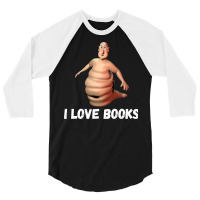 I Love Books Im The Globglogabgalab 3/4 Sleeve Shirt | Artistshot