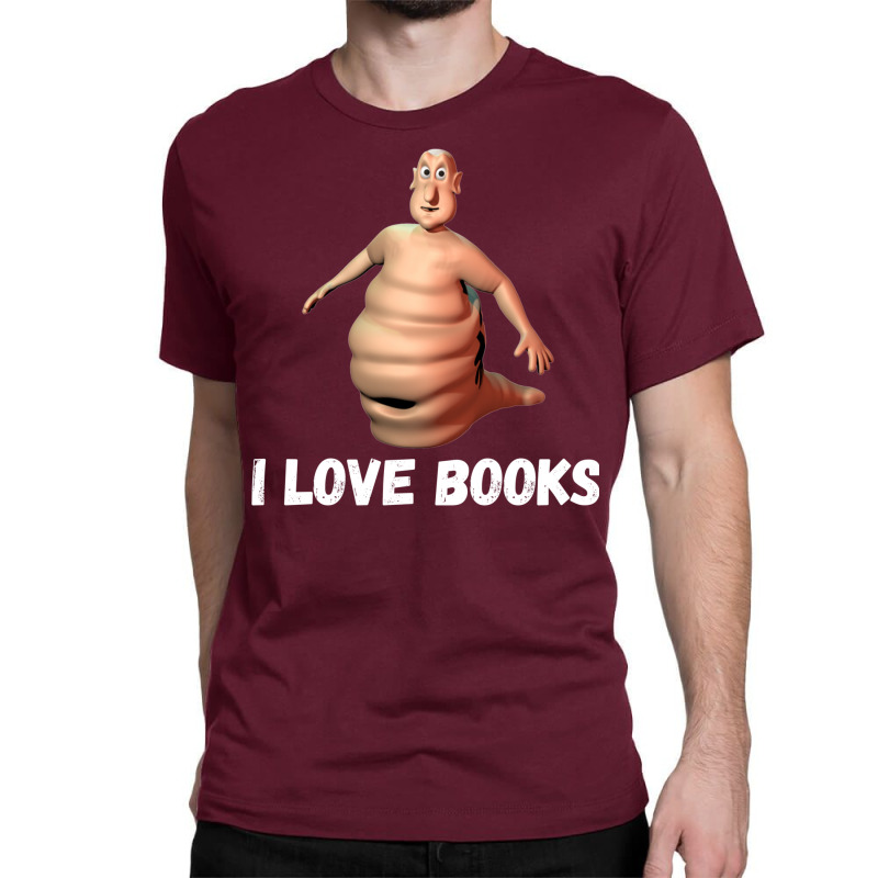 I Love Books Im The Globglogabgalab Classic T-shirt by ixcanfornauc | Artistshot