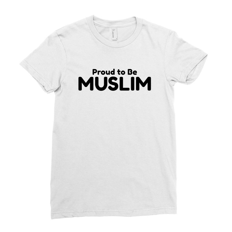 Islamic Quote - Proud To Be Muslim Ladies Fitted T-shirt | Artistshot