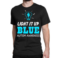 Light It Up Blue Autism Awareness Classic T-shirt | Artistshot