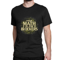 Math Is For Blockers Plains Edition Classic T-shirt | Artistshot