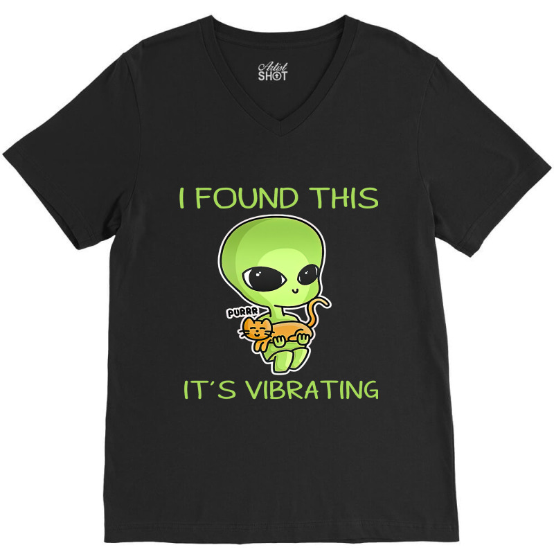 I Found This Its Vibrating Funny Aliens Cat Lovers Owner 34 V-neck Tee | Artistshot