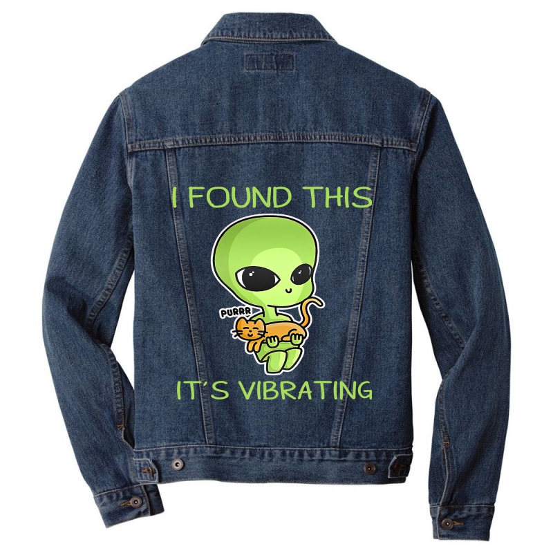 I Found This Its Vibrating Funny Aliens Cat Lovers Owner 34 Men Denim Jacket | Artistshot