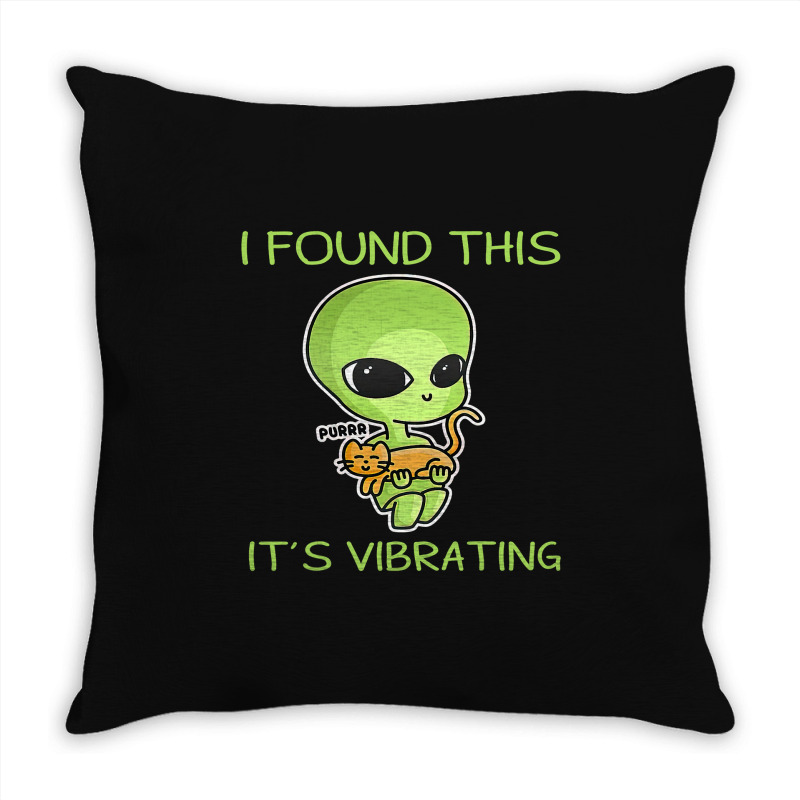 I Found This Its Vibrating Funny Aliens Cat Lovers Owner 34 Throw Pillow | Artistshot