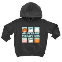 All Pets Are Therapy Pets Animal Pet Therapy Mental Health Toddler Hoodie | Artistshot