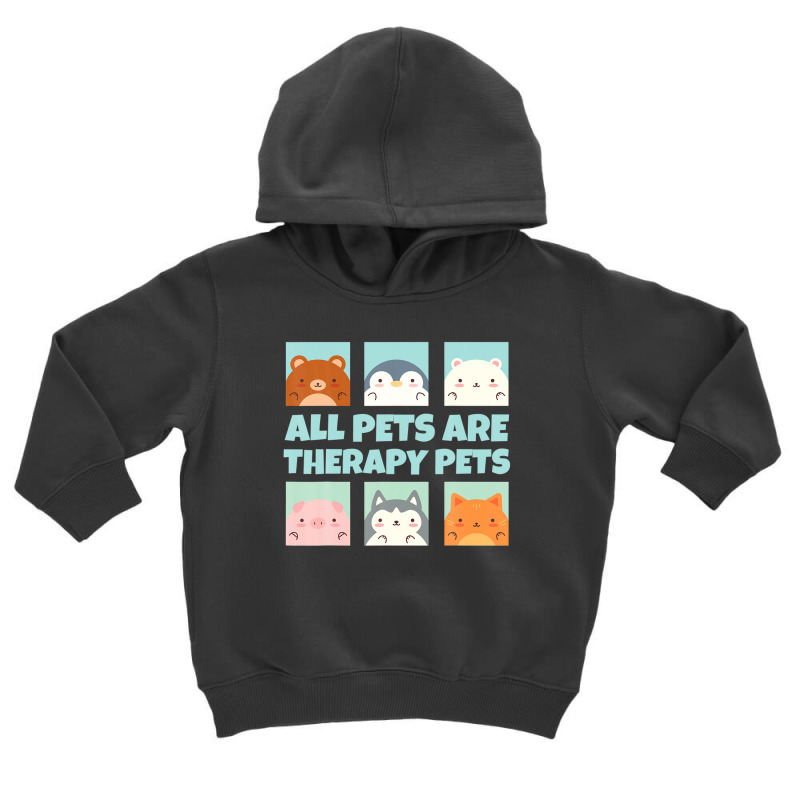 All Pets Are Therapy Pets Animal Pet Therapy Mental Health Toddler Hoodie by stampfhadjisw | Artistshot