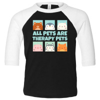 All Pets Are Therapy Pets Animal Pet Therapy Mental Health Toddler 3/4 Sleeve Tee | Artistshot