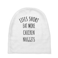 Lifes Short Eat More Chicken Nuggets Baby Beanies | Artistshot