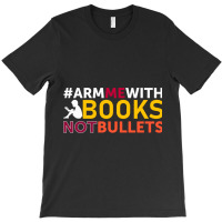 Rm Me With Books Not Bullets T-shirt | Artistshot