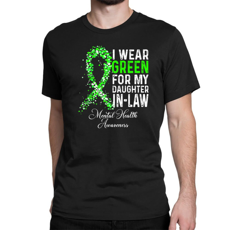 I Wear Green For My Daughter In Law Mental Health Awareness Classic T-shirt | Artistshot