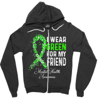 I Wear Green For My Friend Mental Health Awareness Month Zipper Hoodie | Artistshot