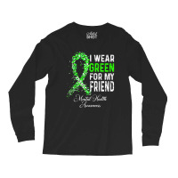 I Wear Green For My Friend Mental Health Awareness Month Long Sleeve Shirts | Artistshot