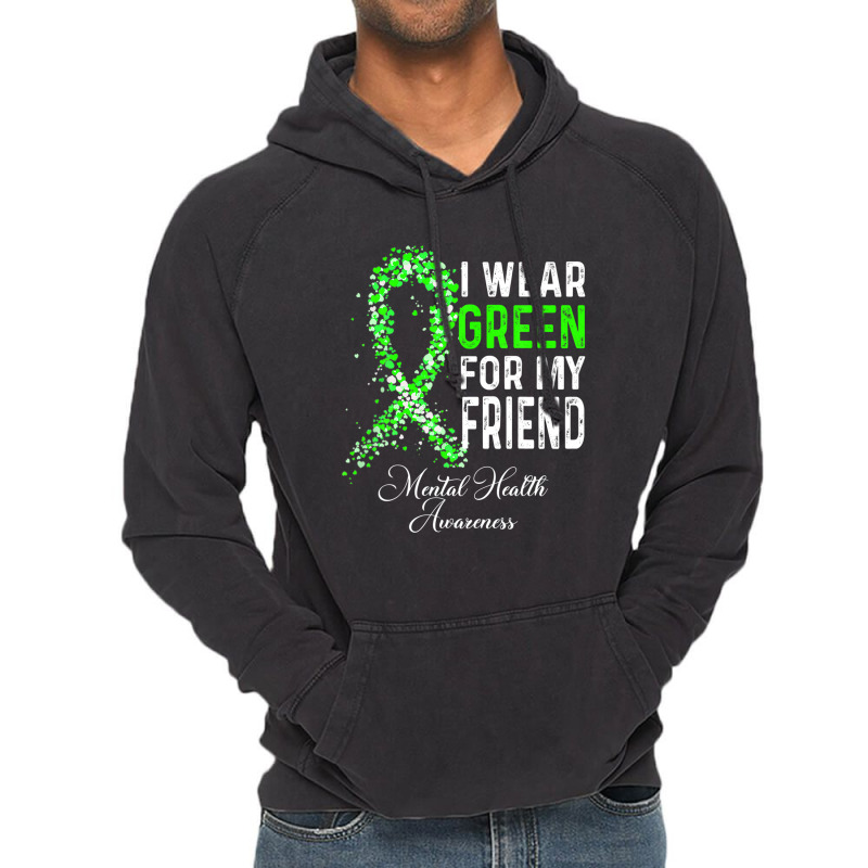 I Wear Green For My Friend Mental Health Awareness Month Vintage Hoodie | Artistshot