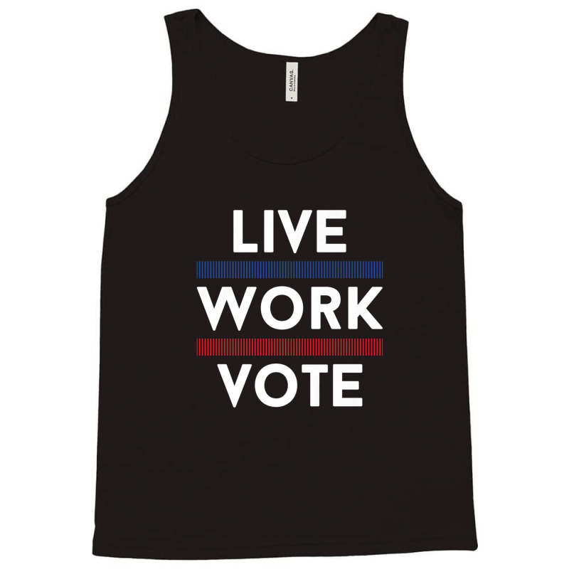 Live Work Vote 2024 Voter Us Election Political Apparel Tank Top by asheeelaydif | Artistshot