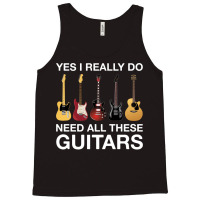 Yes I Really Do Need All These Guitars Classic  Trending Tank Top | Artistshot