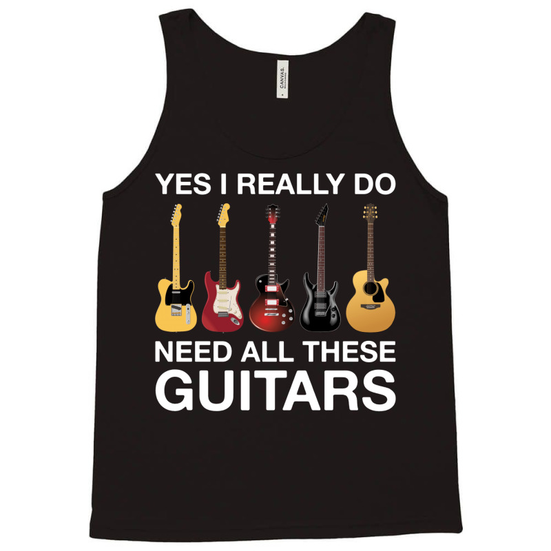 Yes I Really Do Need All These Guitars Classic  Trending Tank Top | Artistshot