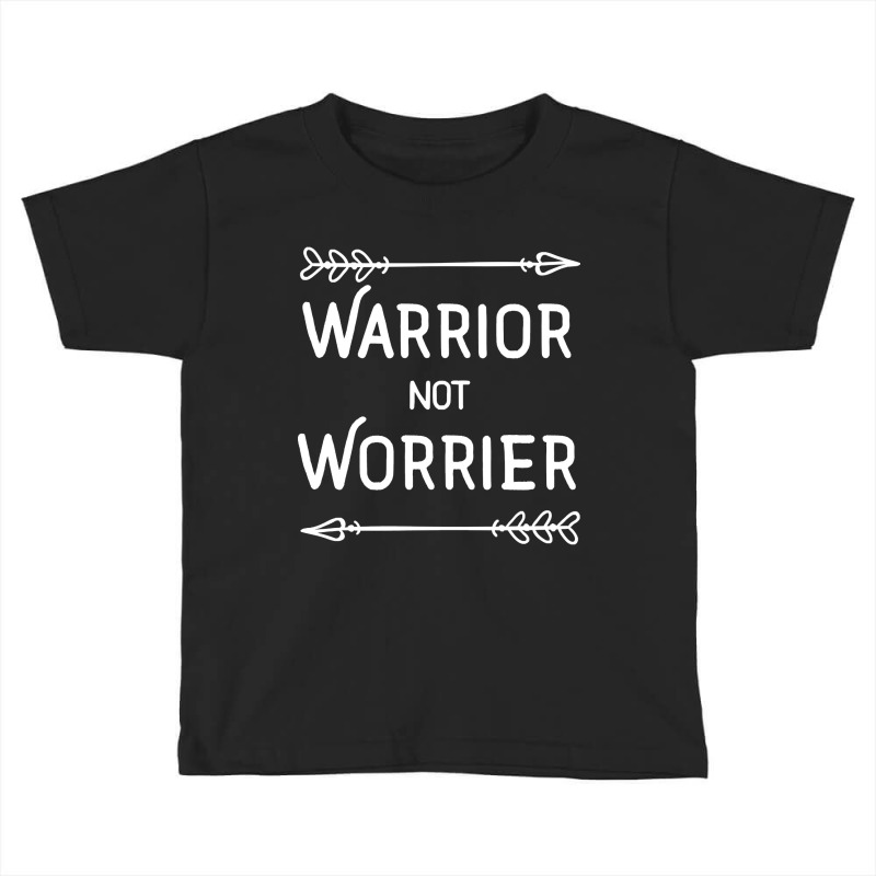 Limited Edition Warrior Not Worrier Arrows Motivational Toddler T-shirt | Artistshot