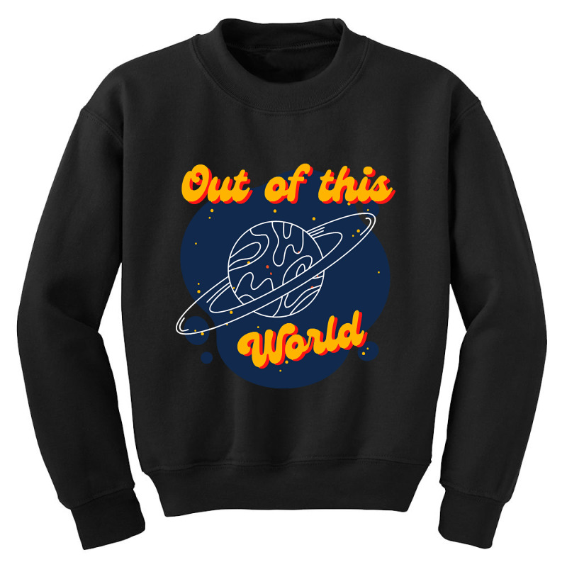 Trending Out Of This World-p4cdh Youth Sweatshirt by macklinsampson | Artistshot