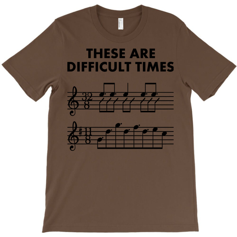 These Are Difficult Times, Sheet Music Pun Musician Gift With Bars And T-shirt | Artistshot