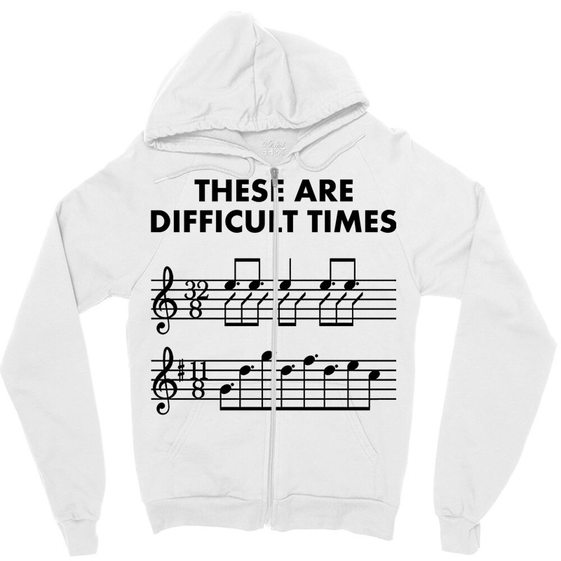 These Are Difficult Times, Sheet Music Pun Musician Gift With Bars And Zipper Hoodie | Artistshot