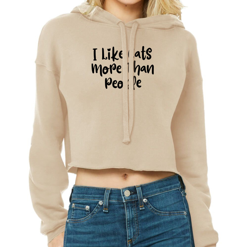 I Like Cats More Than People  Funny Cat T Shirt- Cat Lady- Cat Lovers Cropped Hoodie by thebestisback | Artistshot