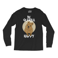 Trending Be Quokka Happy Happiest Animal Cute Long Sleeve Shirts | Artistshot