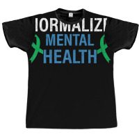 Normalize Mental Health Awareness Therapist Graphic Graphic T-shirt | Artistshot