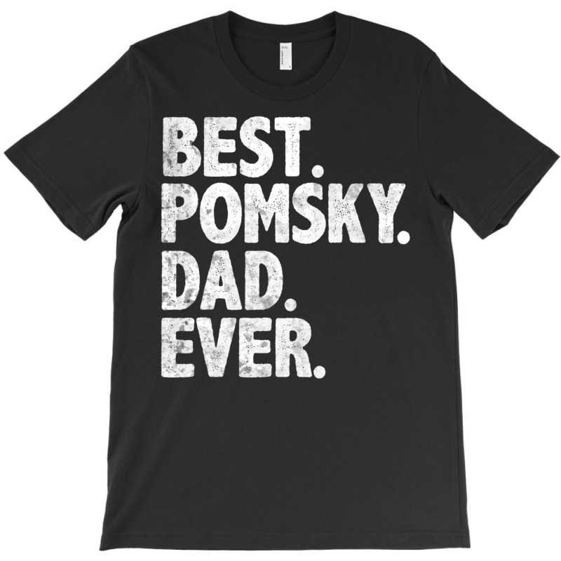 Hot Trend Best Pomsky Dad Ever Dog Owner Daddy Father's Day T-shirt | Artistshot