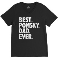 Hot Trend Best Pomsky Dad Ever Dog Owner Daddy Father's Day V-neck Tee | Artistshot