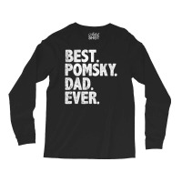 Hot Trend Best Pomsky Dad Ever Dog Owner Daddy Father's Day Long Sleeve Shirts | Artistshot