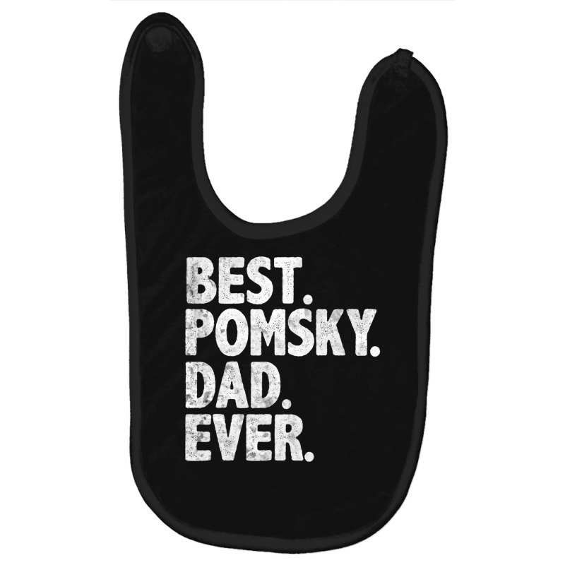 Hot Trend Best Pomsky Dad Ever Dog Owner Daddy Father's Day Baby Bibs | Artistshot