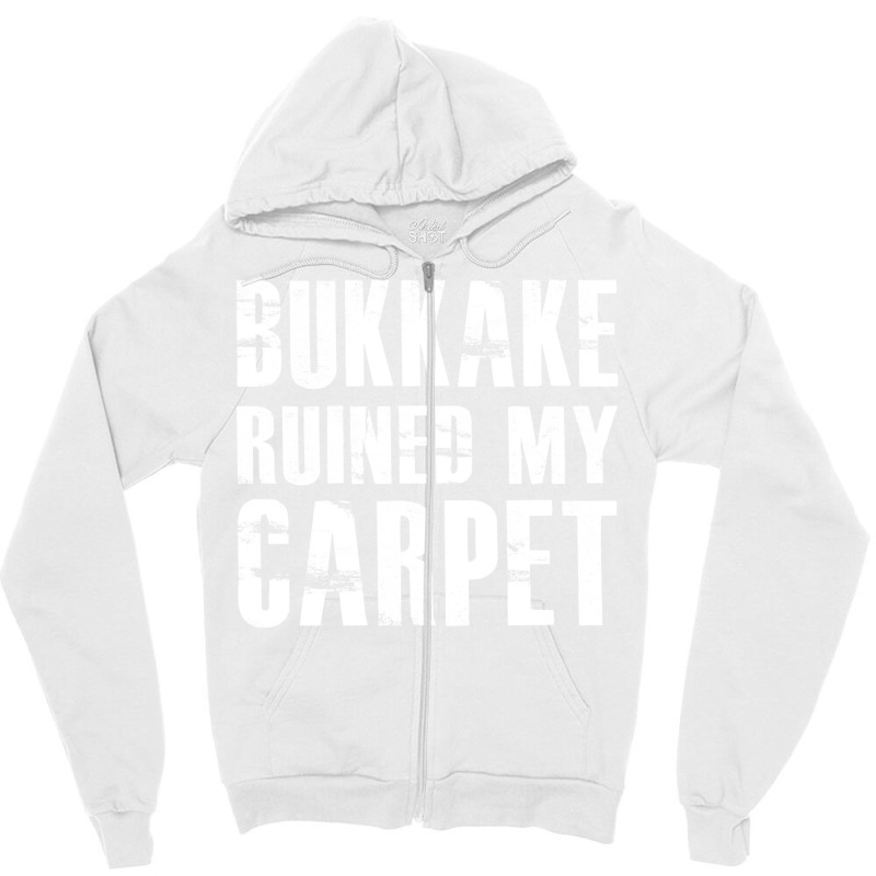 Bukkake Ruined My Carpet Zipper Hoodie by fieldingnortheast | Artistshot