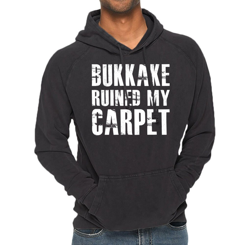 Bukkake Ruined My Carpet Vintage Hoodie by fieldingnortheast | Artistshot