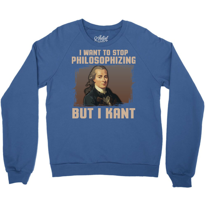 But I Kant Stop Philosophizing Crewneck Sweatshirt by fieldingnortheast | Artistshot