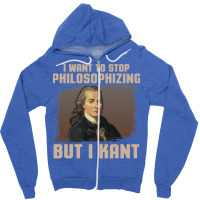 But I Kant Stop Philosophizing Zipper Hoodie | Artistshot