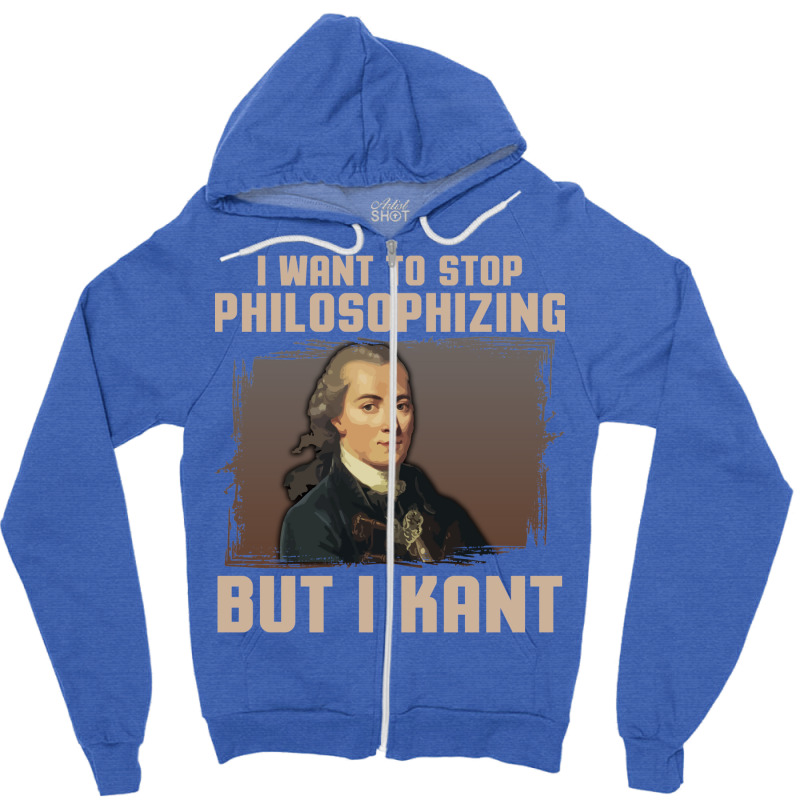 But I Kant Stop Philosophizing Zipper Hoodie by fieldingnortheast | Artistshot