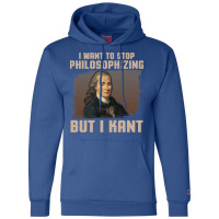 But I Kant Stop Philosophizing Champion Hoodie | Artistshot