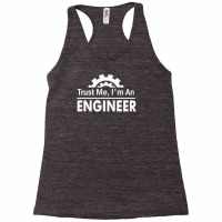 Trust Me Im An Engineer Racerback Tank | Artistshot