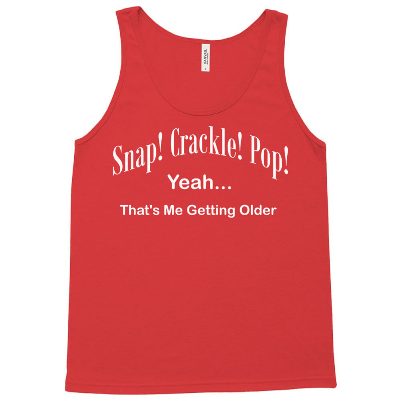 Funny Snap Crackle Pop Retro Getting Older Design Dad Grandpa Birthday Tank Top by futuristicperky | Artistshot