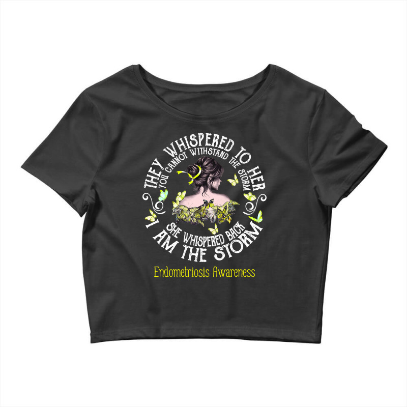 Trending Women She Whispered I Am The Storm Endometriosis Awareness Crop Top by Inmamlil638 | Artistshot