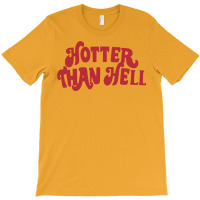 Hotter Than Hell T-shirt | Artistshot