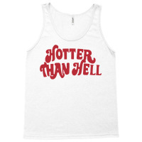 Hotter Than Hell Tank Top | Artistshot