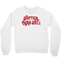 Hotter Than Hell Crewneck Sweatshirt | Artistshot