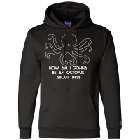 How Am I Gonna Be An Octopus Champion Hoodie | Artistshot