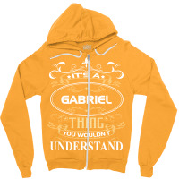 Gabriel Name Shirt It's A Gabriel Thing You Wouldn't Understand Zipper Hoodie | Artistshot