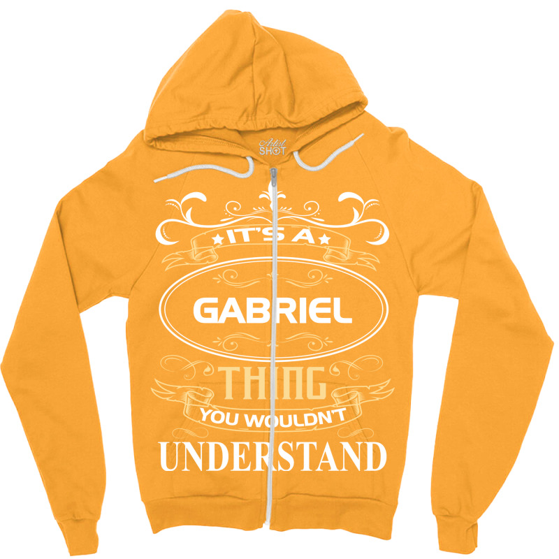 Gabriel Name Shirt It's A Gabriel Thing You Wouldn't Understand Zipper Hoodie by futuristicperky | Artistshot